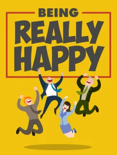 Cover of Being Really Happy – The Ultimate Guide to True Happiness & a Positive Mindset